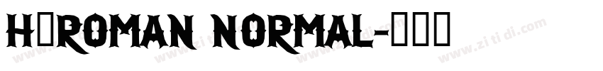 H_Roman Normal字体转换 H_Roman Normal字体转换